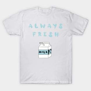 Always Fresh Milk Carton T-Shirt